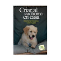 criar al cachorro en casa